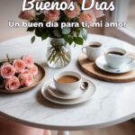 buenos días un buen día para ti, mi amor