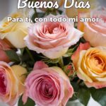 buenos días para ti, con todo mi amor