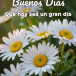 buenos días que hoy sea un gran día