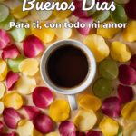 buenos días para ti, con todo mi amor