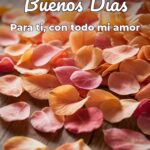 buenos días para ti, con todo mi amor