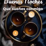 buenas noches que sueñes conmigo
