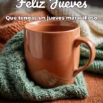 feliz jueves que tengas un jueves maravilloso