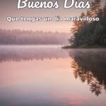 buenos días que tengas un día maravilloso