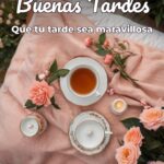 buenas tardes que tu tarde sea maravillosa