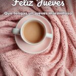 feliz jueves que tengas un jueves maravilloso