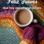 feliz jueves que hoy sea un gran jueves