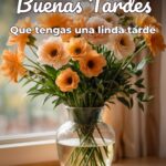 buenas tardes que tengas una linda tarde