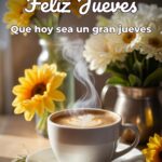 feliz jueves que hoy sea un gran jueves