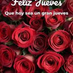 feliz jueves que hoy sea un gran jueves