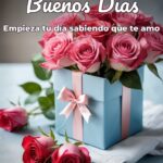 buenos días empieza tu día sabiendo que te amo