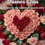 buenos días empieza tu día sabiendo que te amo