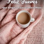 feliz jueves que tengas un jueves maravilloso